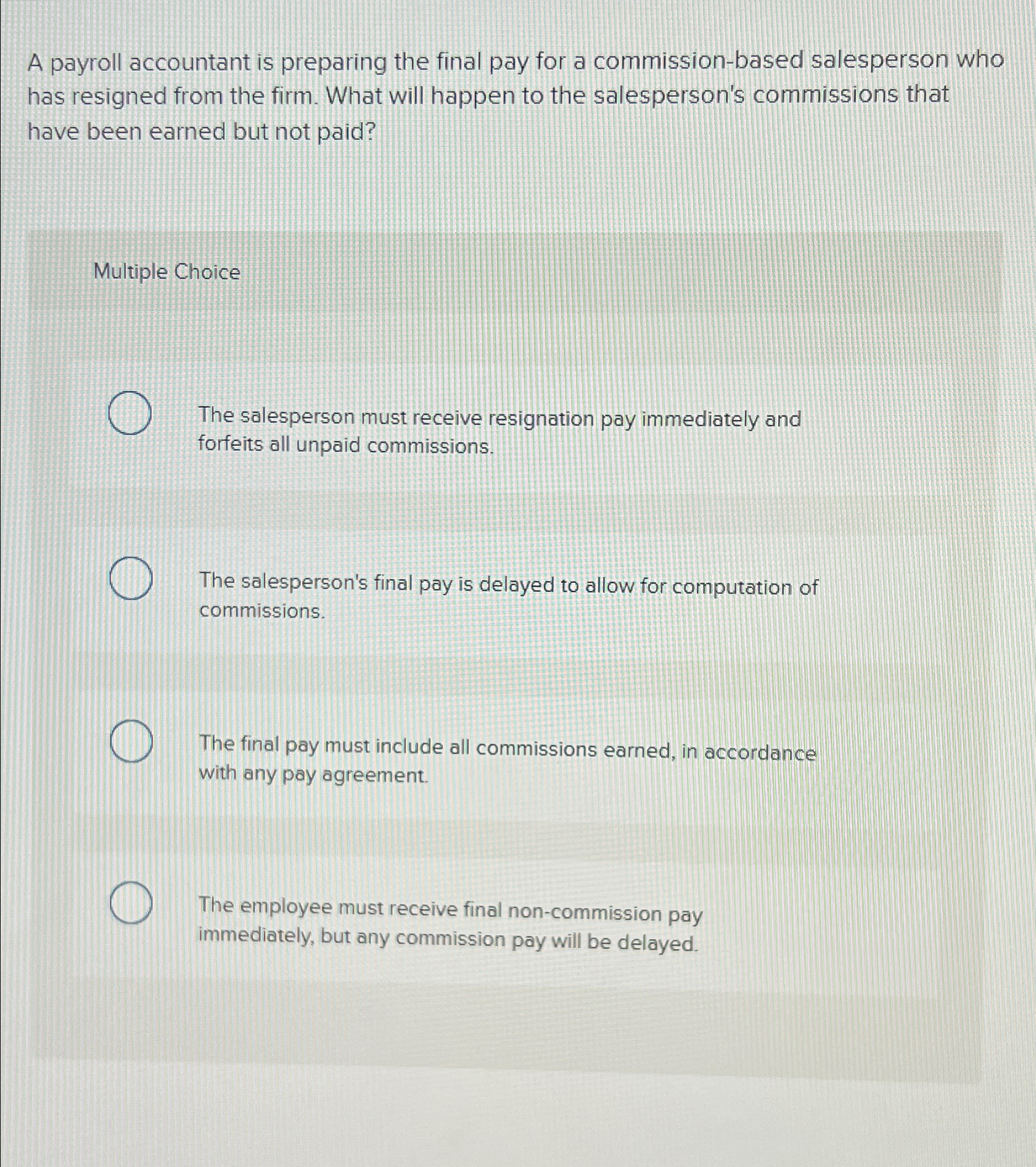  A payroll accountant is preparing the final pay for a commission-based