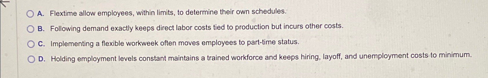  A. Flextime allow employees, within limits, to determine their own schedules.