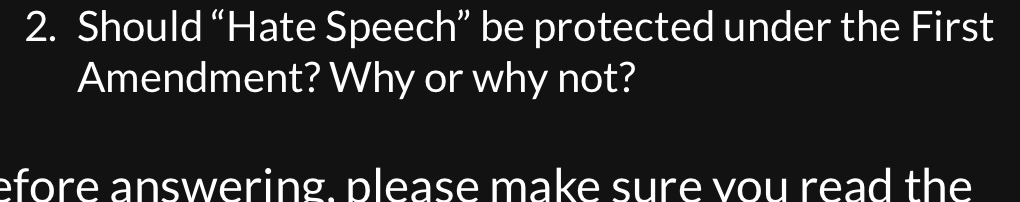  Should "Hate Speech" be protected under the First Amendment? Why or