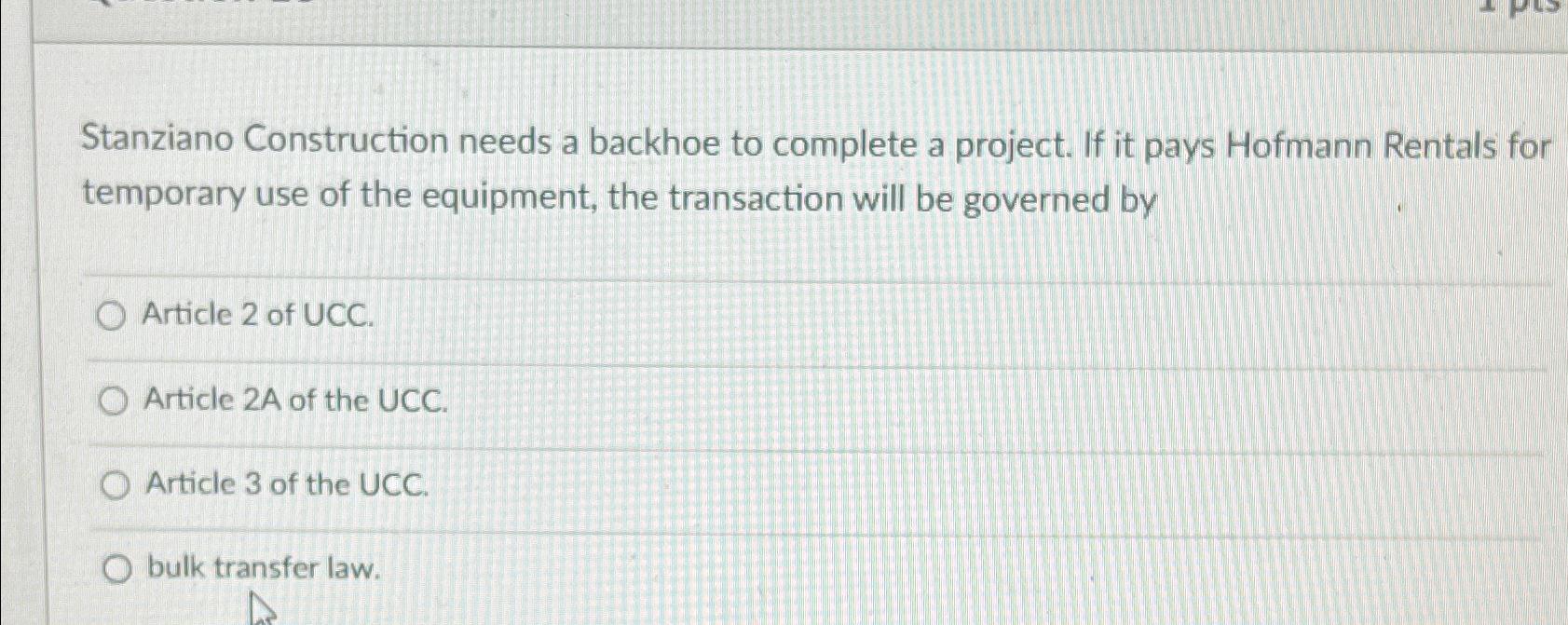  Stanziano Construction needs a backhoe to complete a project. If it