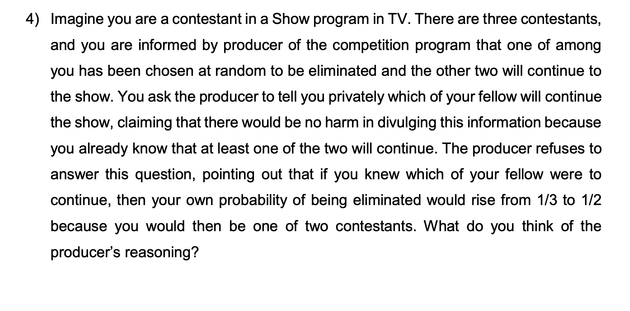 4) Imagine you are a contestant in a Show program in