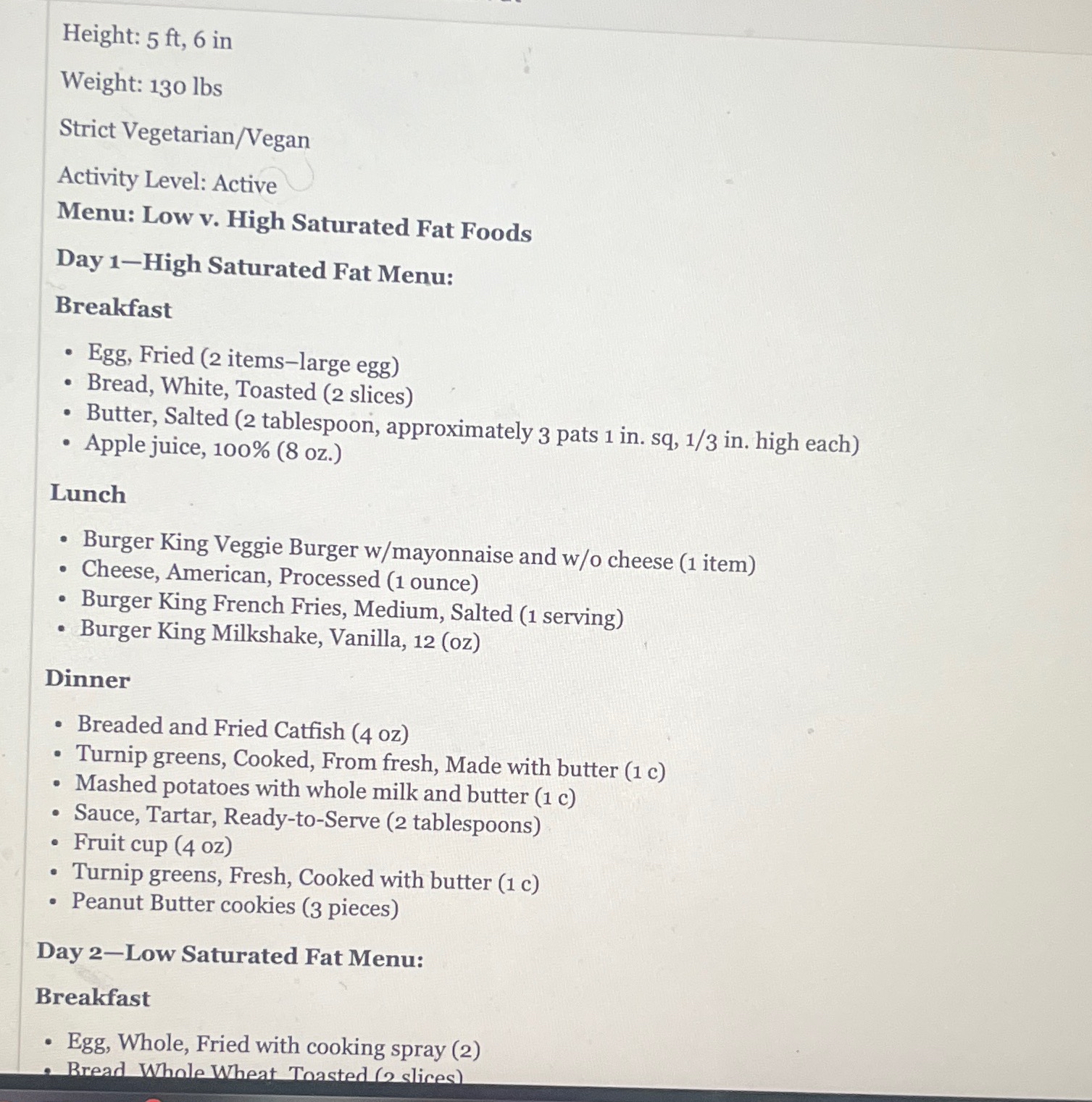  Height: 5 ft,6 in Weight: 130lbs Strict Vegetarian/Vegan Activity Level: Active