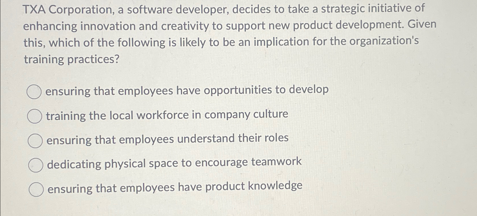  TXA Corporation, a software developer, decides to take a strategic initiative