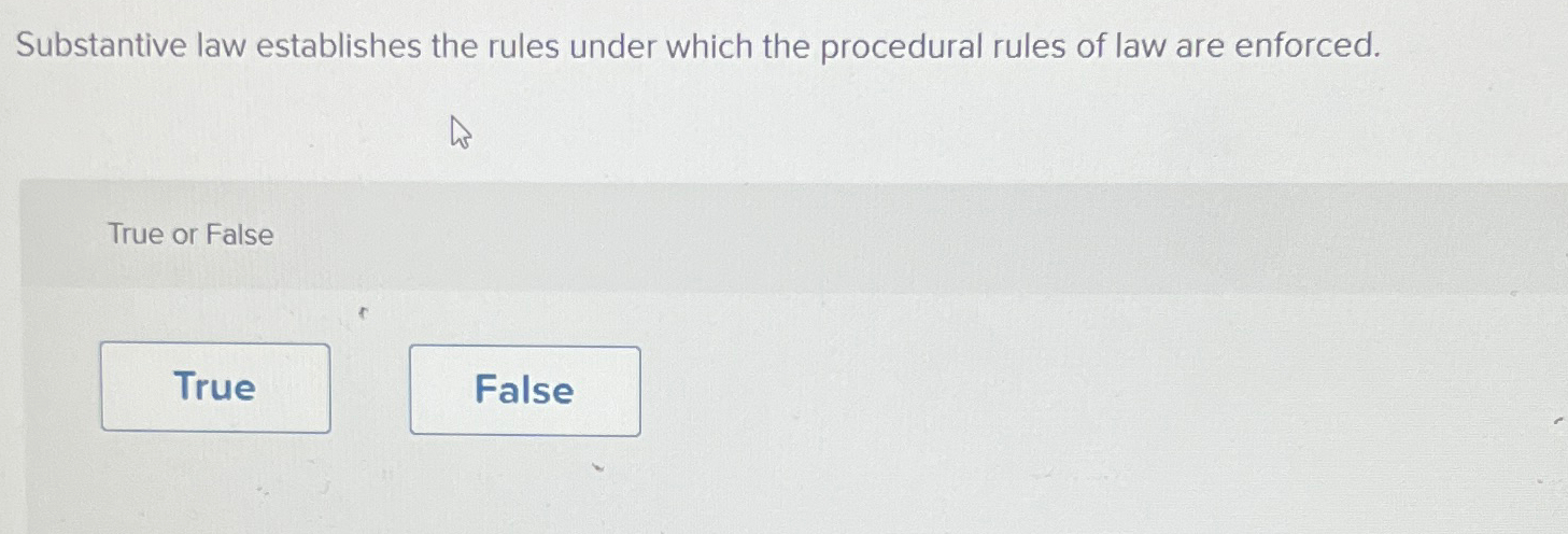  Substantive law establishes the rules under which the procedural rules of
