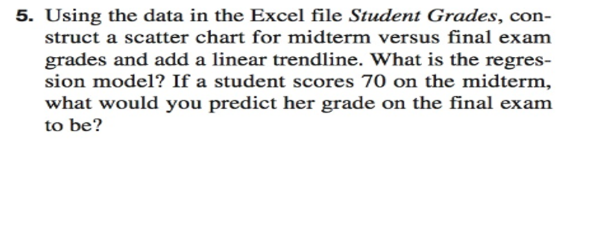  Student Grades Student Midterm Final Exam 17665 28490 37968 48884 57661