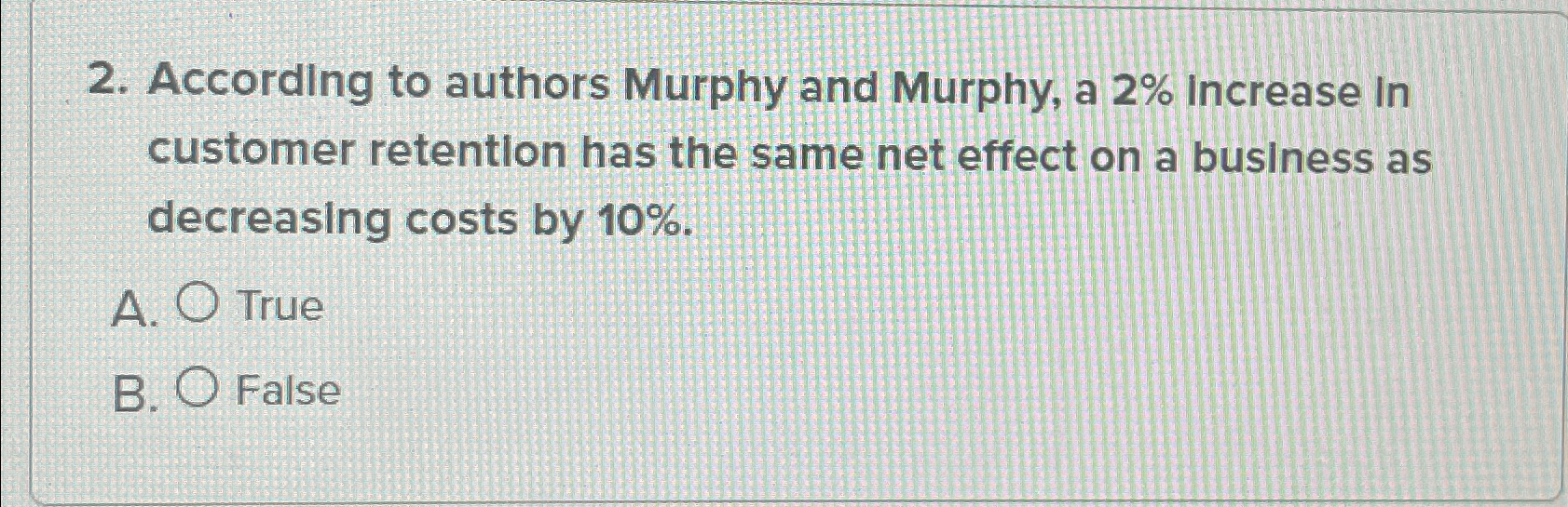  According to authors Murphy and Murphy, a 2% Increase In customer