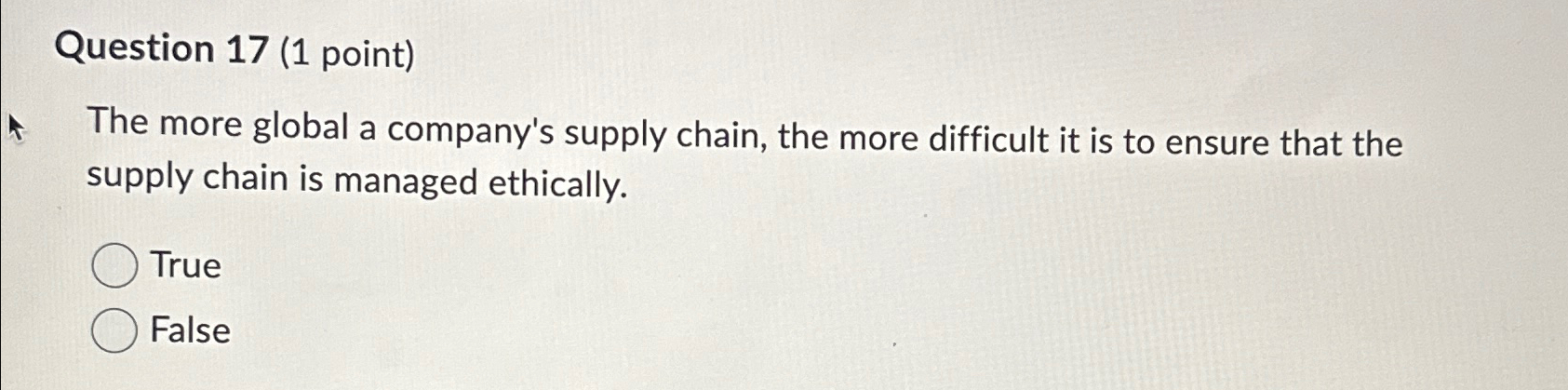  Question 17(1 point) The more global a company's supply chain, the
