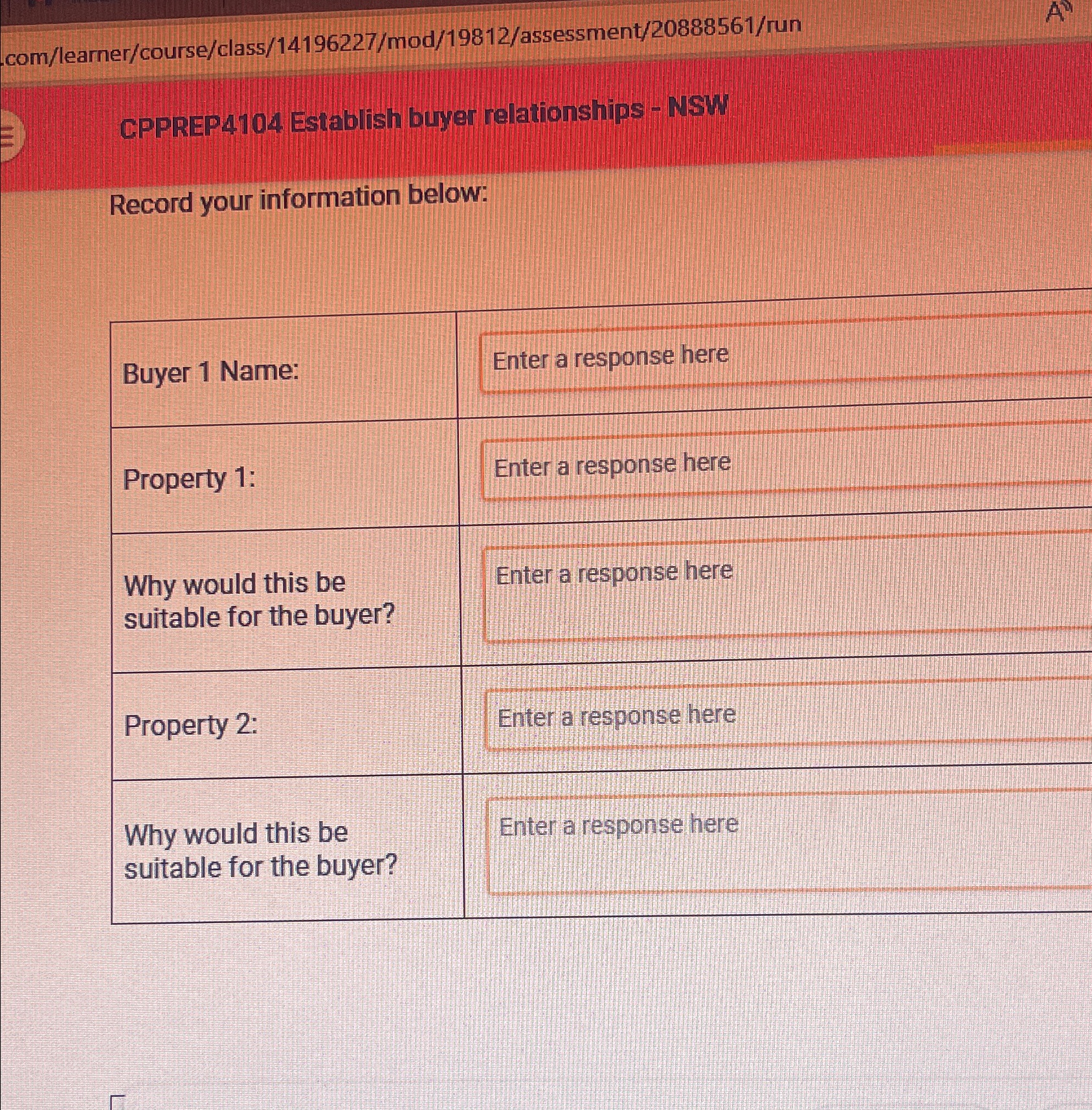  com/learner/course/class/14196227/mod/19812/assessment/20888561/run CPPREP4104 Establish buyer relationships - NSW Record your information below: