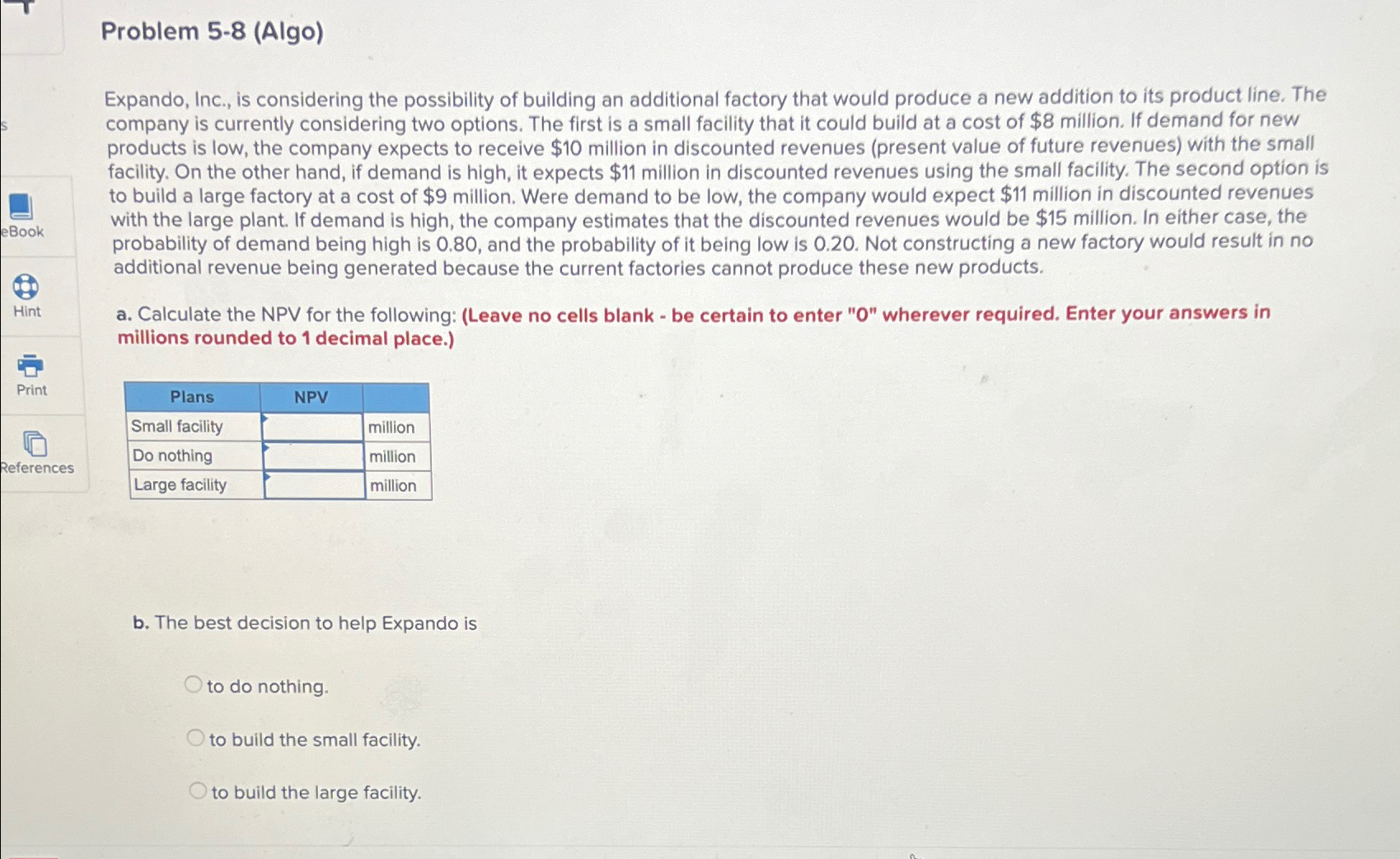  Problem 5-8(Algo) Expando, Inc., is considering the possibility of building an