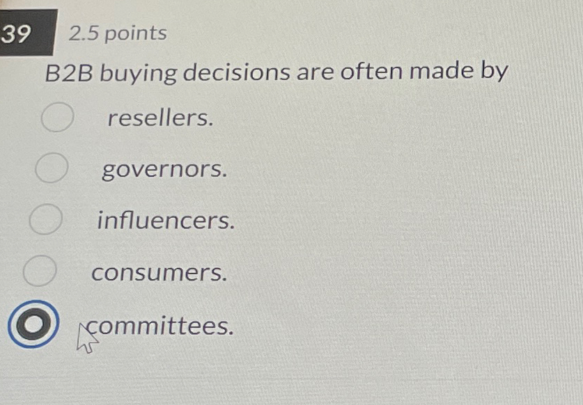  39 2.5 points B2B buying decisions are often made by resellers.
