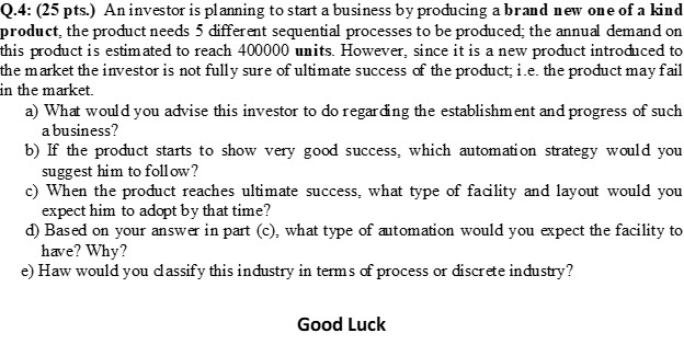  Q.4: (25 pts.) An investor is planning to start a business