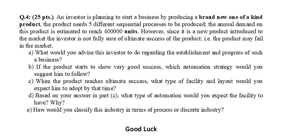 Q.4: (25 pts.) An investor is planning to start a business