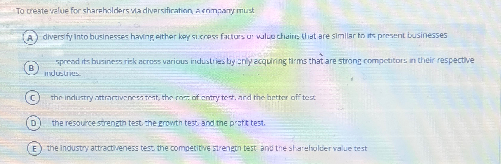  To create value for shareholders via diversification, a company must diversify