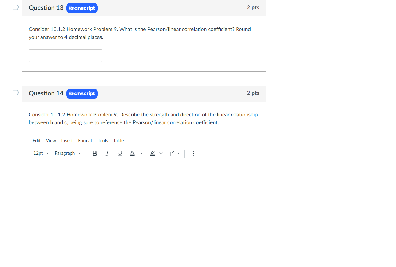 D Question 13 /transcript 2 pts Consider 10.1.2 Homework Problem 9.