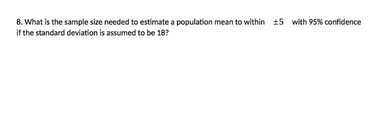 8. What is the sample size needed to estimate a population