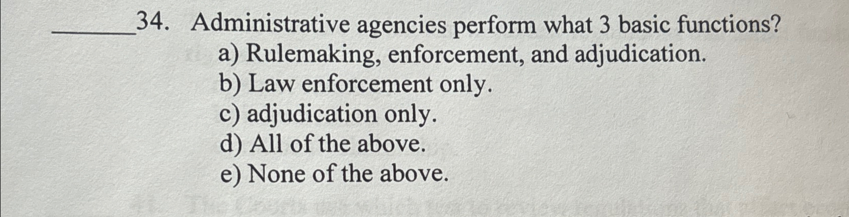  Administrative agencies perform what 3 basic functions? a) Rulemaking, enforcement, and