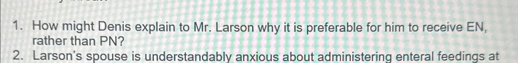  How might Denis explain to Mr. Larson why it is preferable