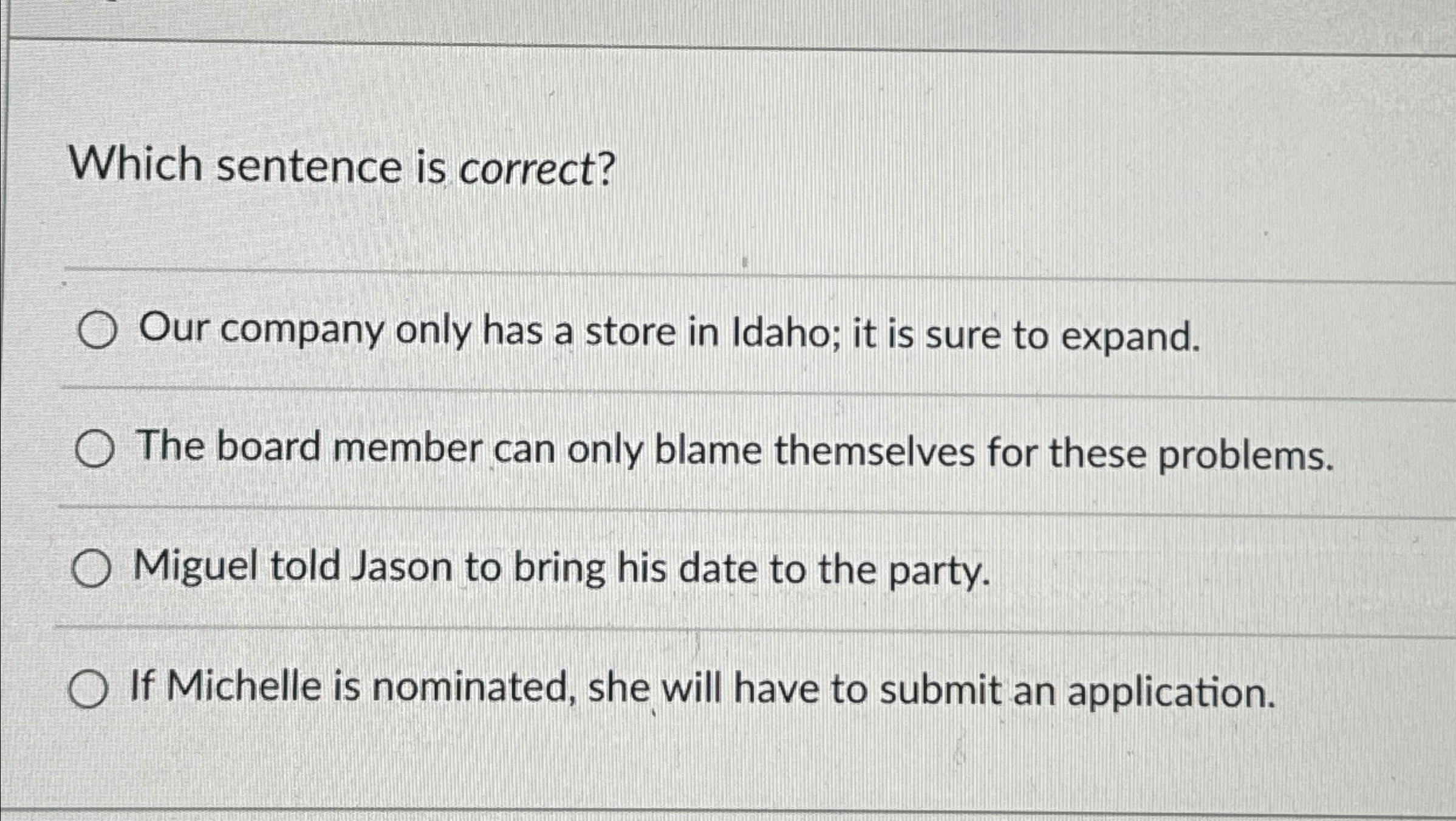  Which sentence is correct? Our company only has a store in