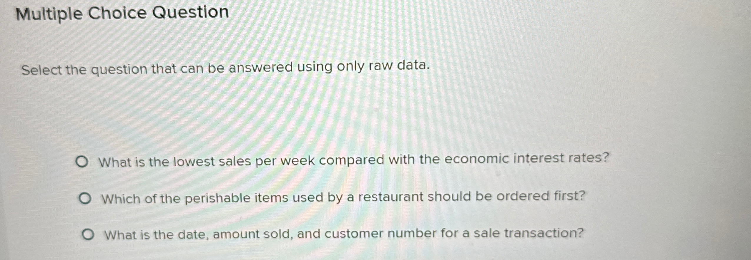  Multiple Choice Question Select the question that can be answered using
