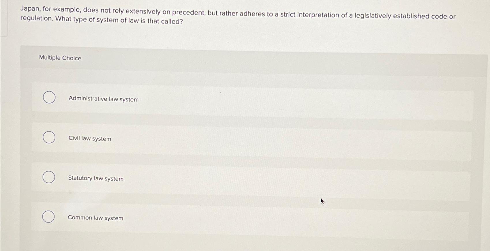  Japan, for example, does not rely extensively on precedent, but rather