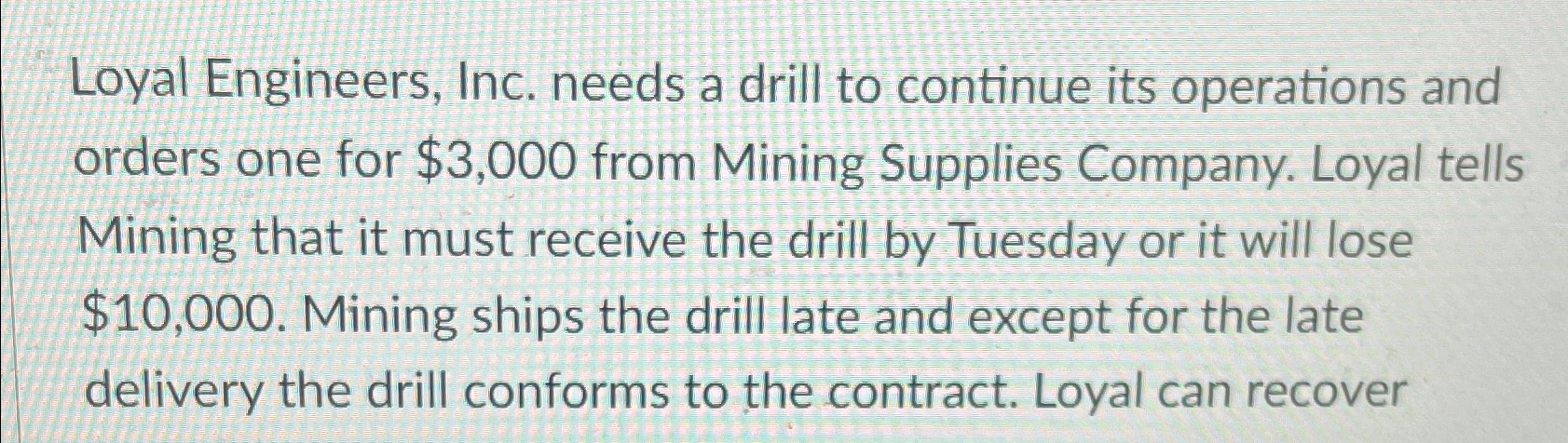  Loyal Engineers, Inc. needs a drill to continue its operations and