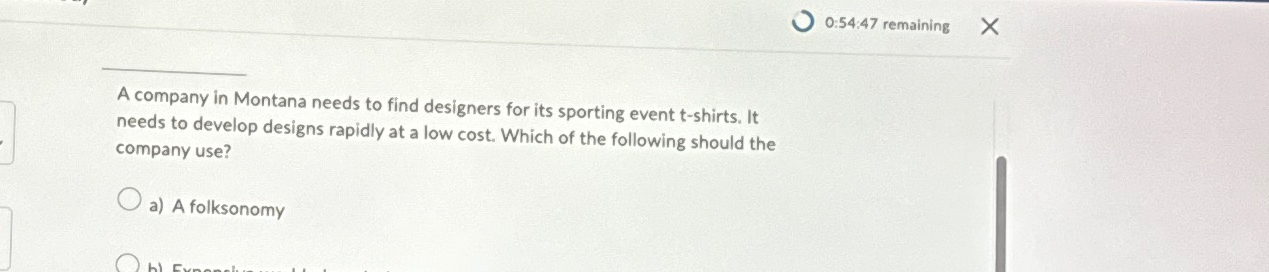  0:54:47 remaining A company in Montana needs to find designers for