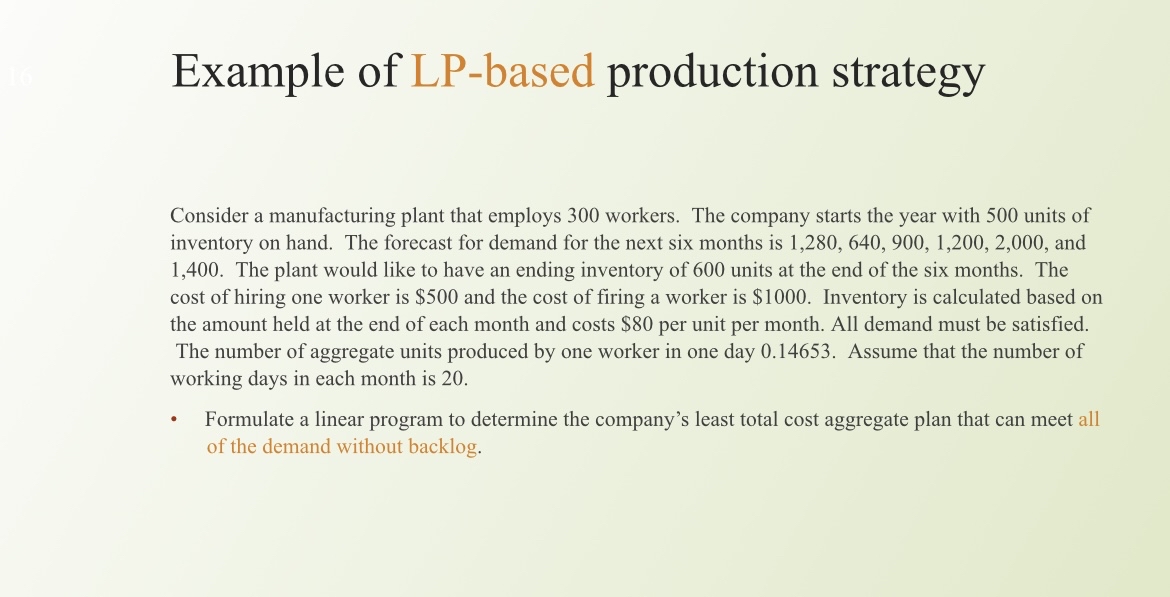  Example of LP-based production strategy Consider a manufacturing plant that employs