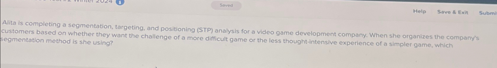  Alita is completing a segmentation, targeting, and positioning (STP) analysis for