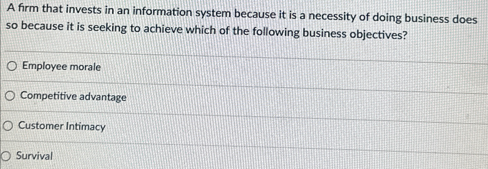  A firm that invests in an information system because it is