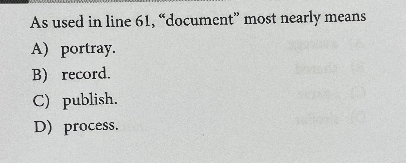  As used in line 61, "document" most nearly means A) portray.