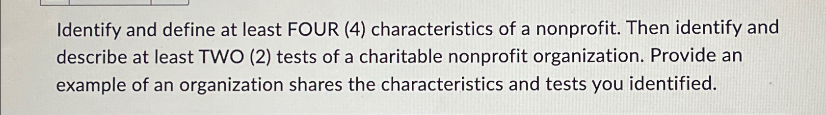  Identify and define at least FOUR (4) characteristics of a nonprofit.
