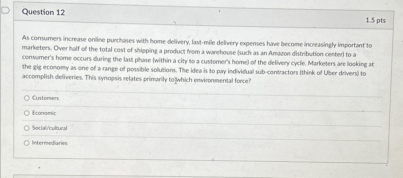  Question 12 1.5pts As consumers increase online purchases with home delivery,