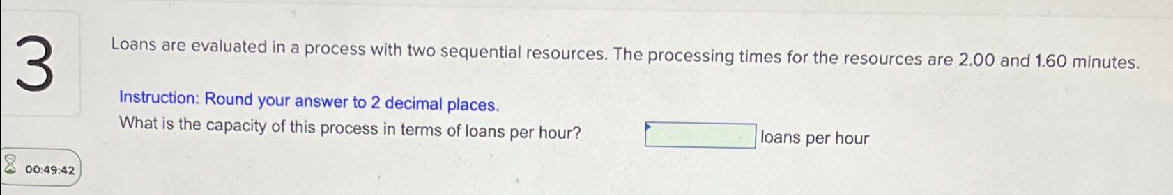  Loans are evaluated in a process with two sequential resources. The