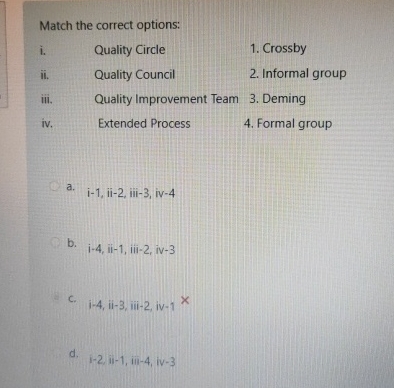  Match the correct options: i. Quality Circle Crossby ii. Quality Council