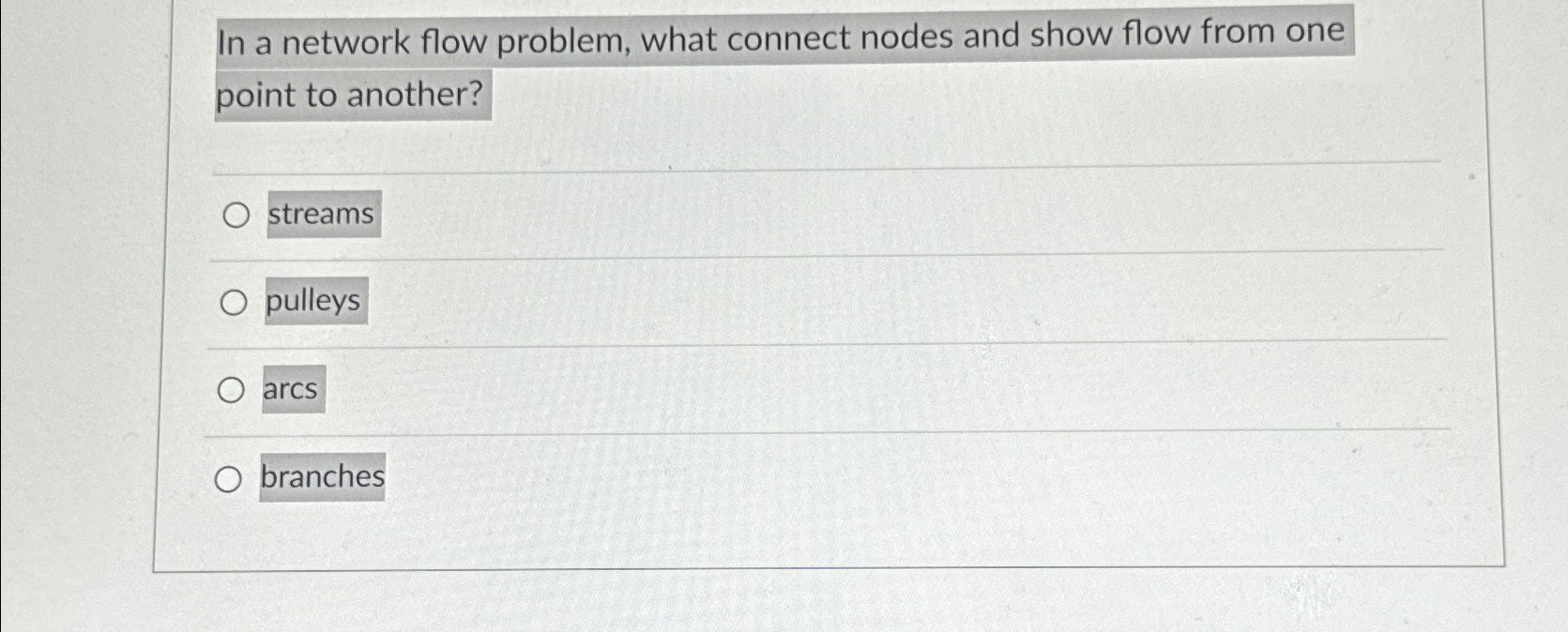  In a network flow problem, what connect nodes and show flow