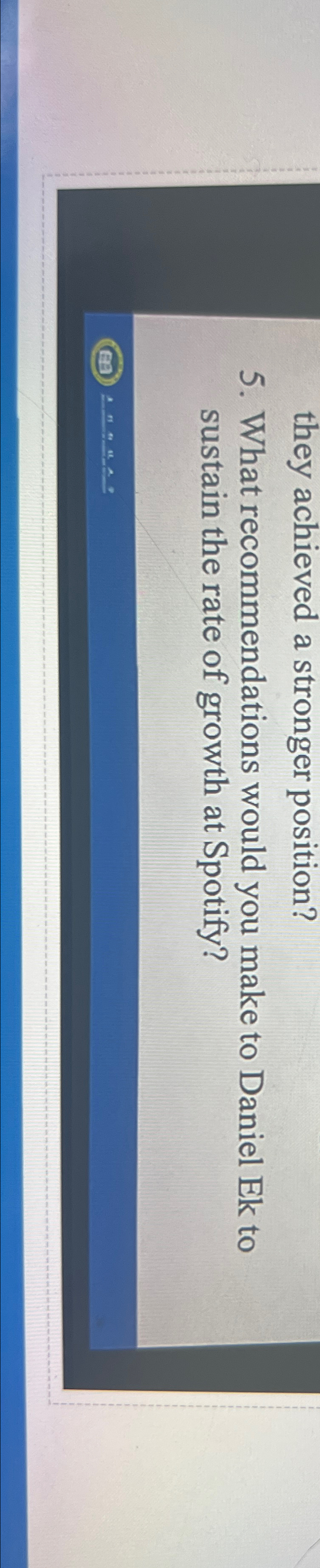  they achieved a stronger position? 5. What recommendations would you make
