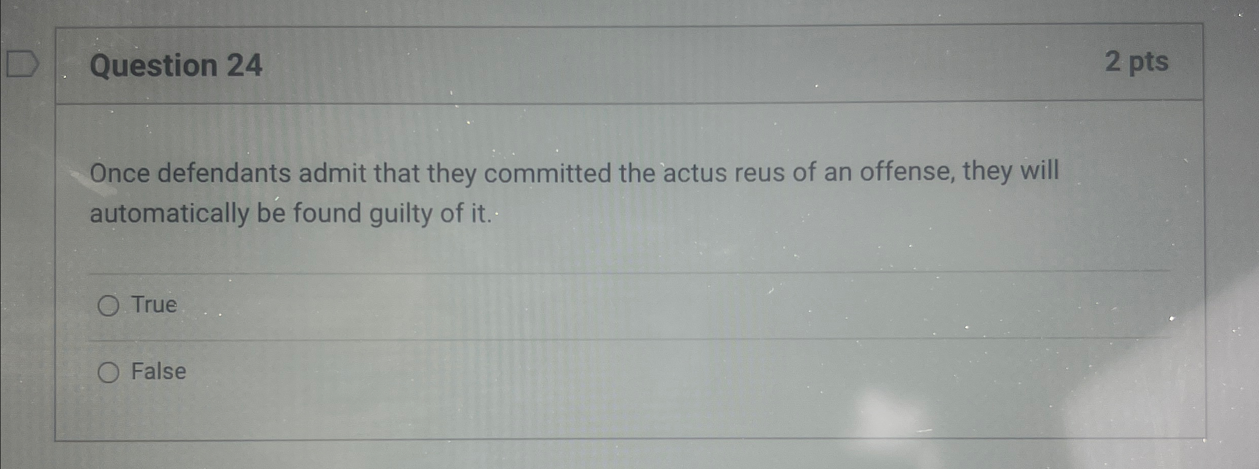  Question 24 2 pts Once defendants admit that they committed the