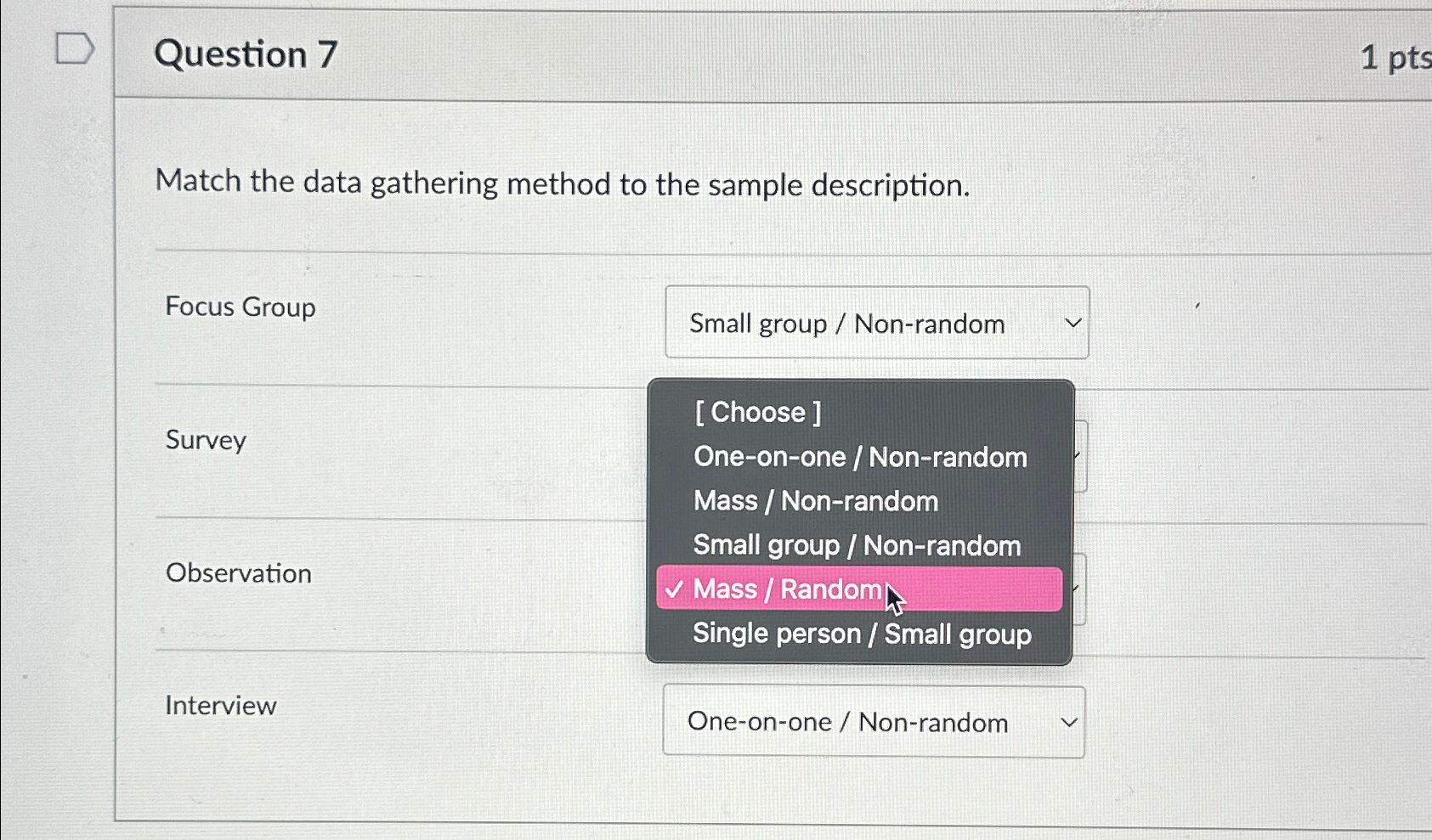  Question 7 1pts Match the data gathering method to the sample