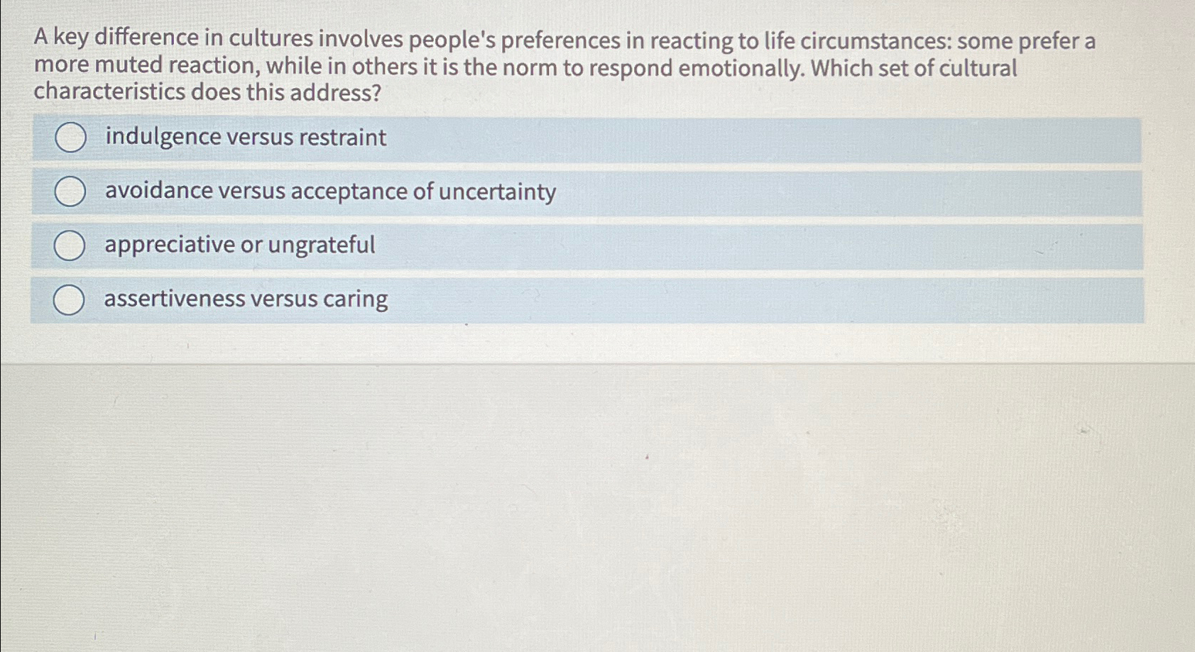  A key difference in cultures involves people's preferences in reacting to