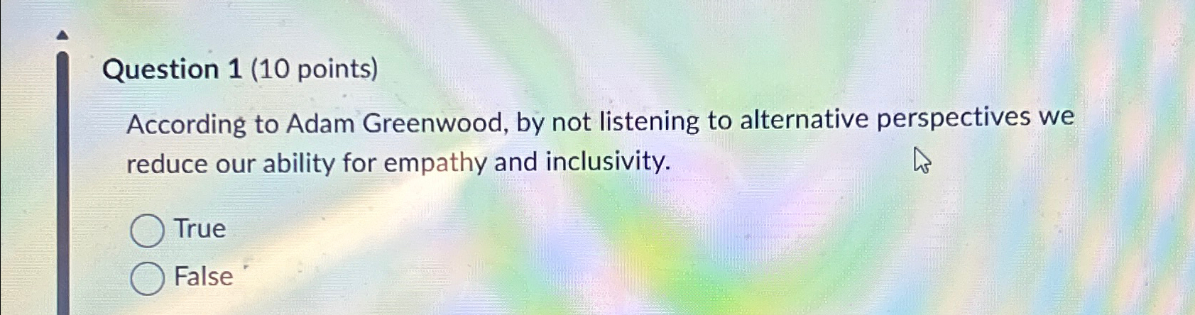  Question 1(10 points) According to Adam Greenwood, by not listening to