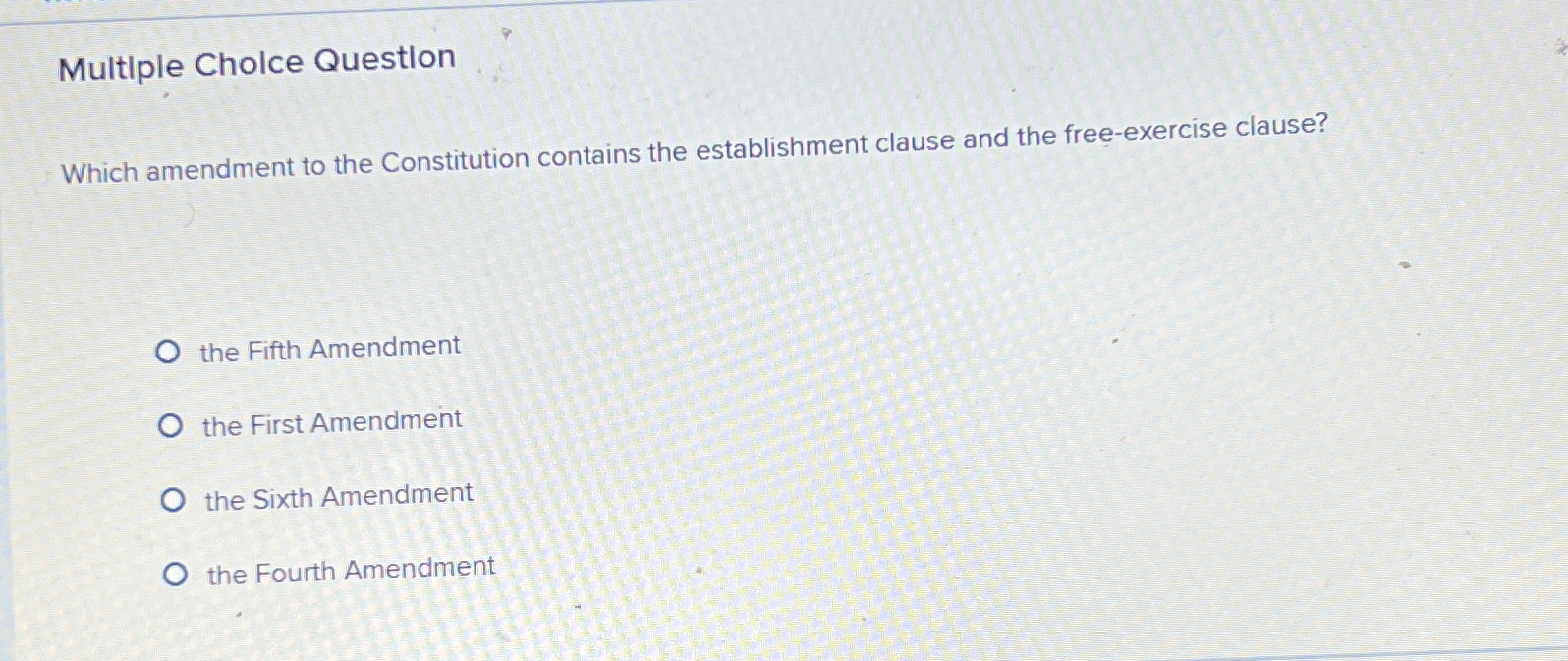  Multiple Cholce Question Which amendment to the Constitution contains the establishment