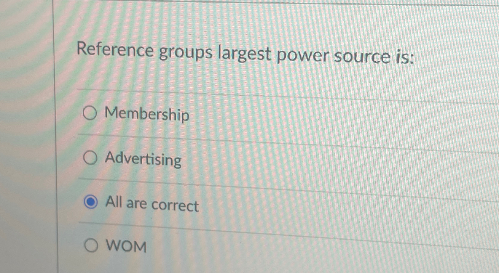  Reference groups largest power source is: Membership Advertising All are correct