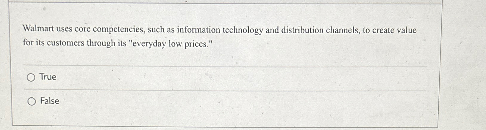  Walmart uses core competencies, such as information technology and distribution channels,