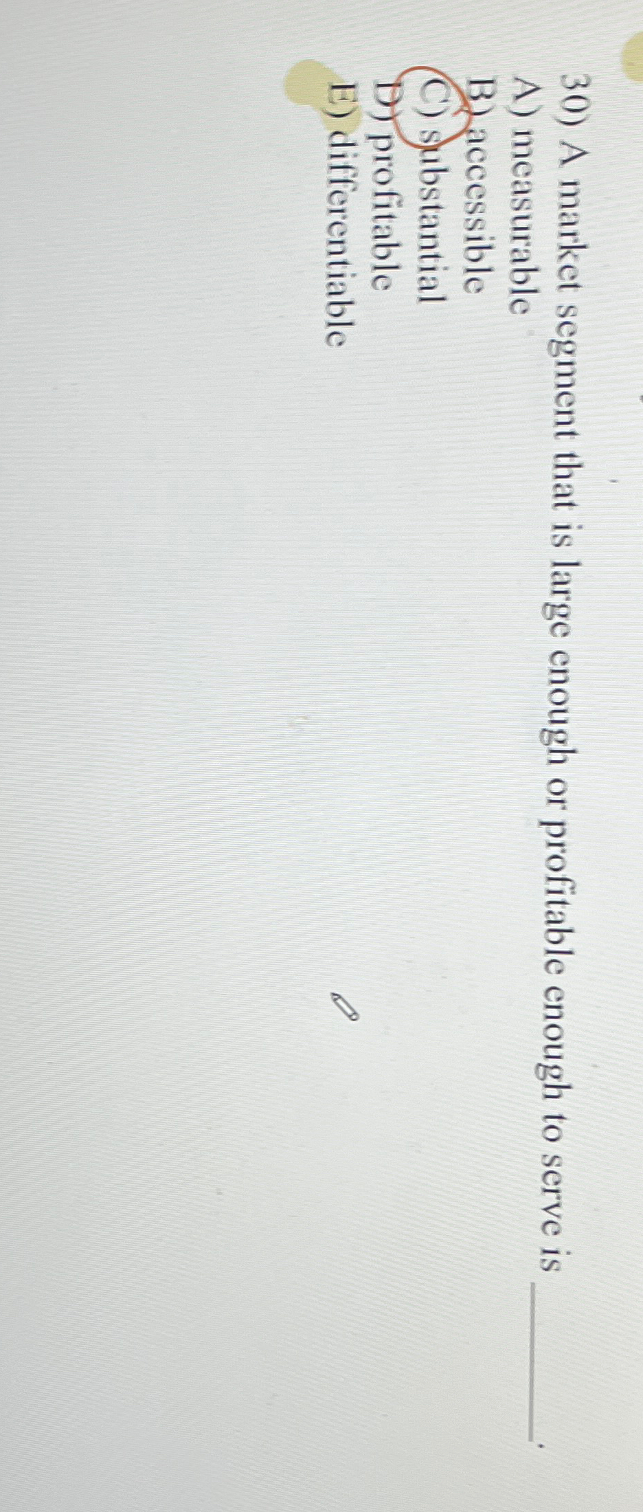  A market segment that is large enough or profitable enough to