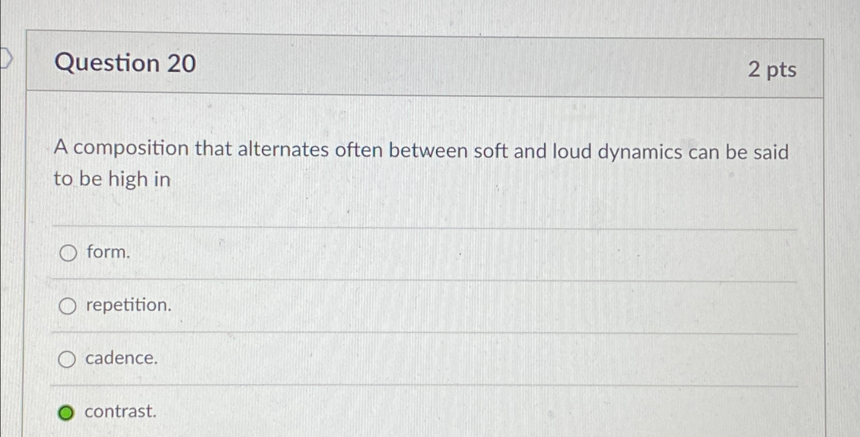  Question 20 2 pts A composition that alternates often between soft