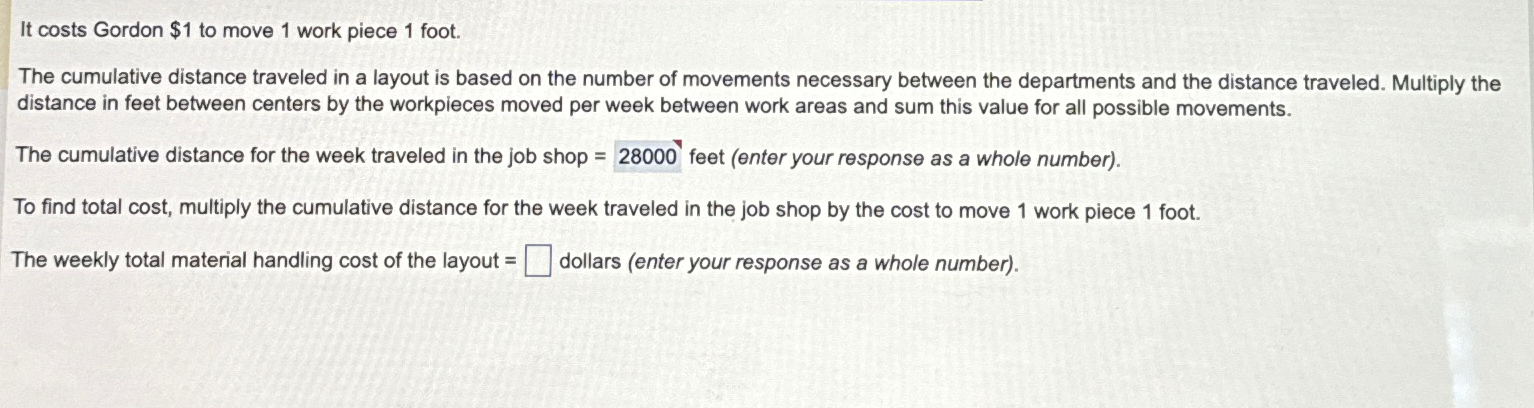  It costs Gordon $1 to move 1 work piece 1 foot.