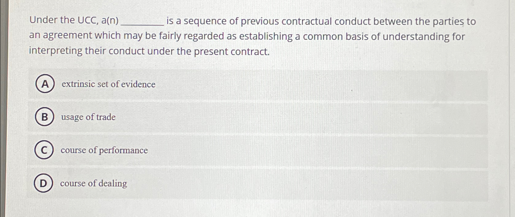  Under the UCC, a(n) is a sequence of previous contractual conduct