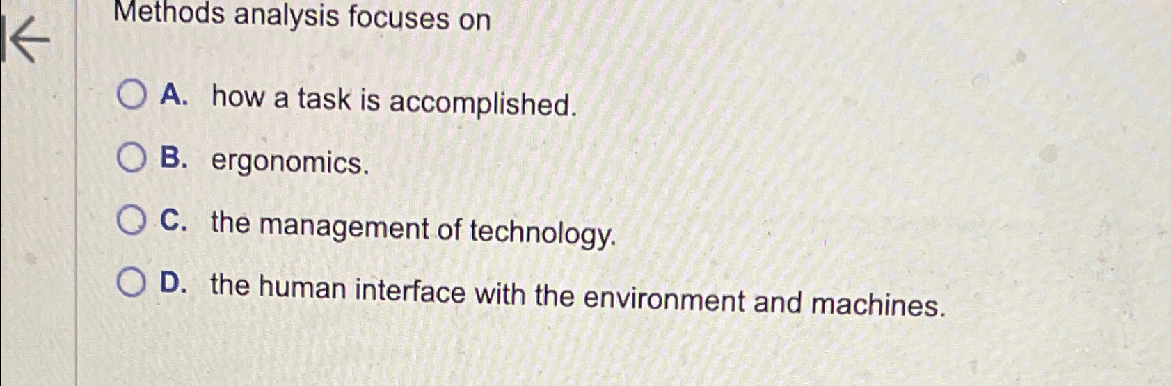  Methods analysis focuses on A. how a task is accomplished. B.