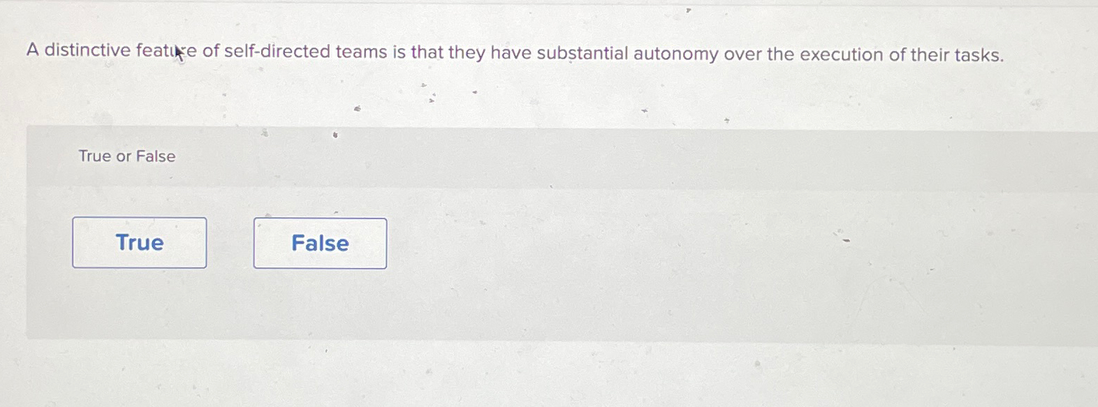  A distinctive feate of self-directed teams is that they have substantial