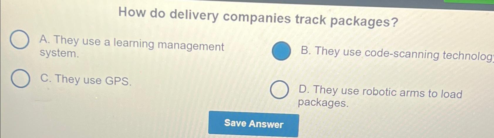  How do delivery companies track packages? A. They use a learning
